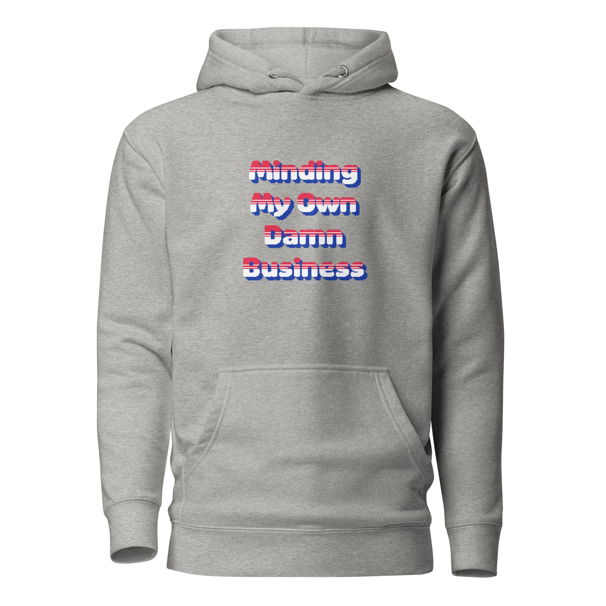 Minding My Own Damn Business Premium Hoodie