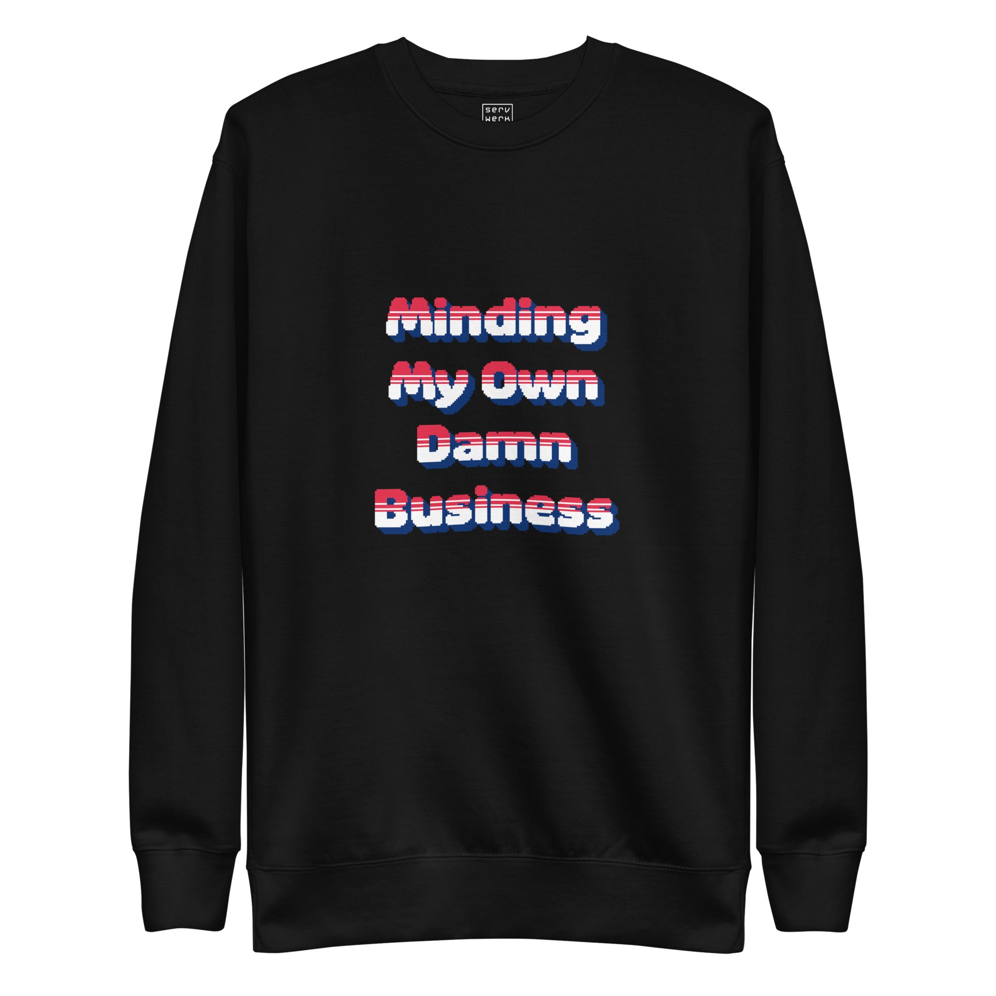 Minding My Own Damn Business Premium Sweatshirt