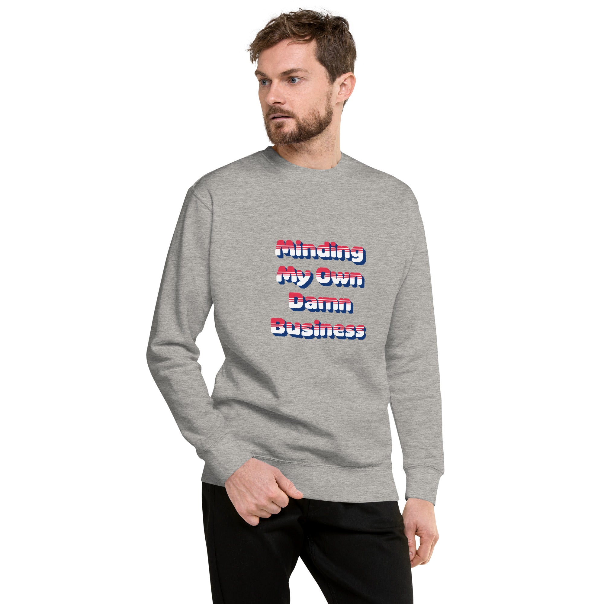 Minding My Own Damn Business Premium Sweatshirt