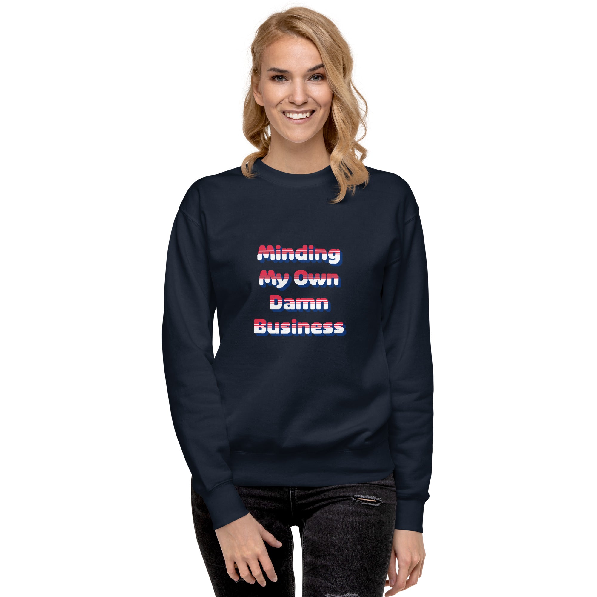 Minding My Own Damn Business Premium Sweatshirt