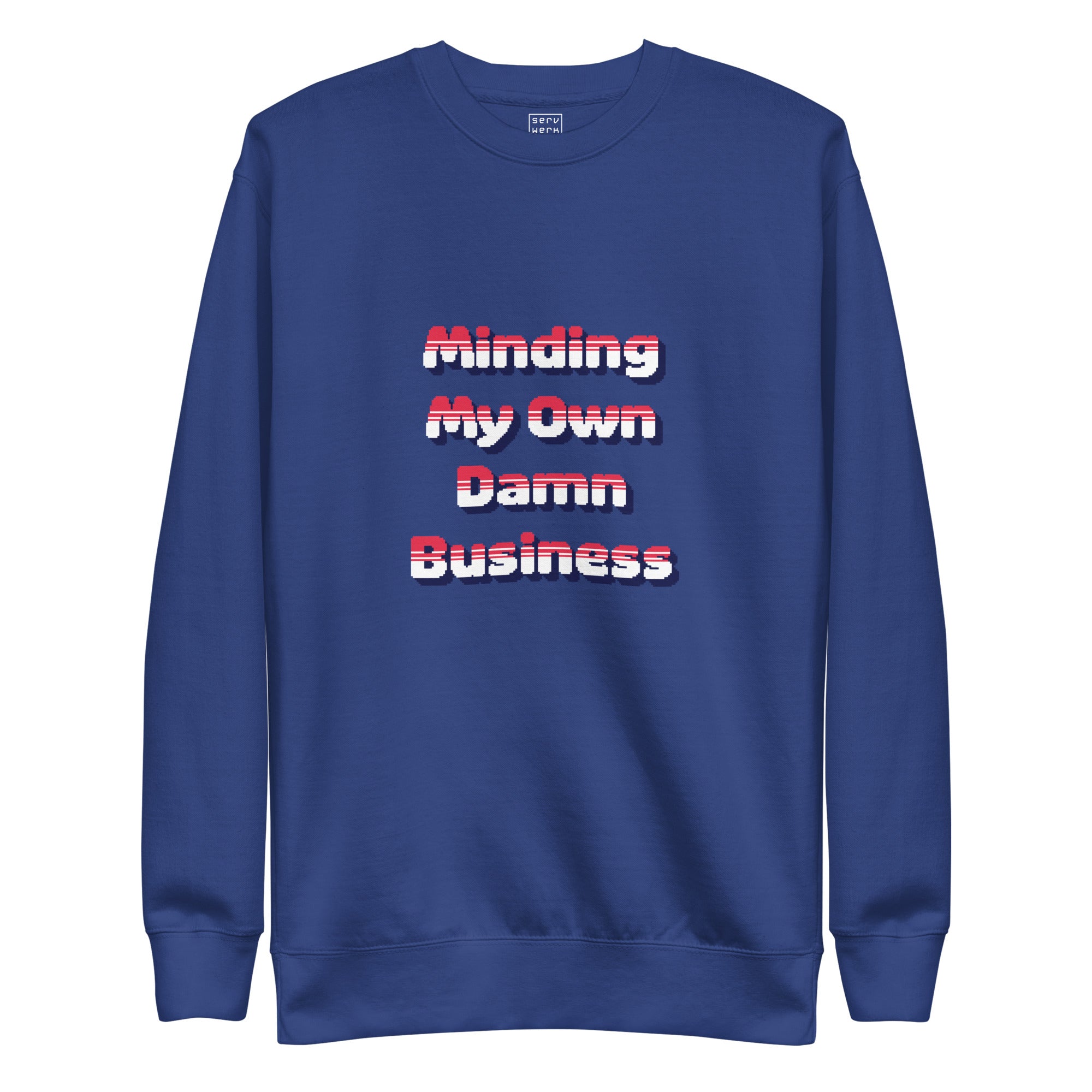 Minding My Own Damn Business Premium Sweatshirt