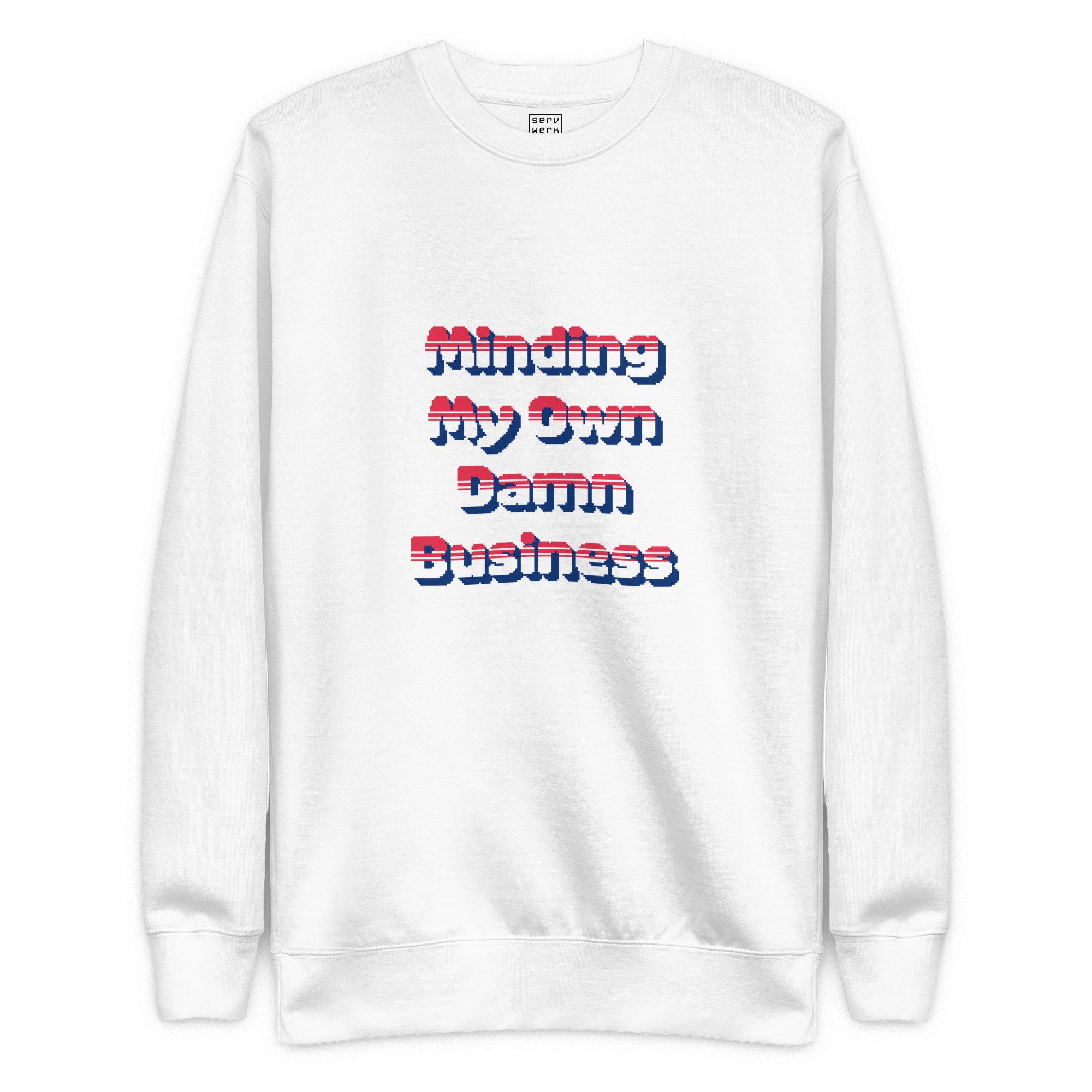 Minding My Own Damn Business Premium Sweatshirt